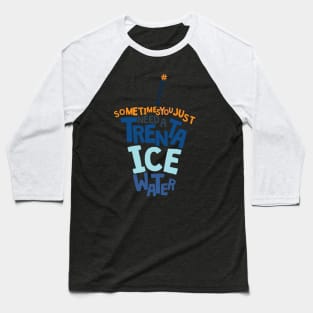 Trenta Ice Water Baseball T-Shirt